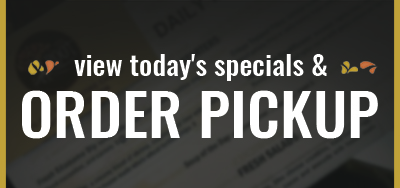 Check today's specials or order online